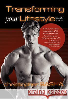 Transforming Your Lifestyle One Belief at a Time Christopher Sasha 9780984513444 Absolutely Fabulously Fit, LLC - książka