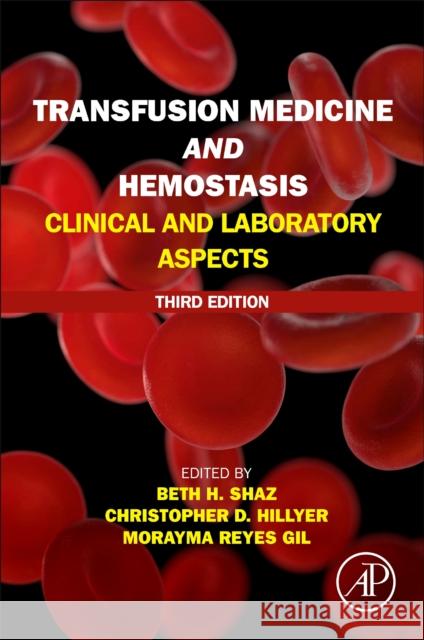 Transfusion Medicine and Hemostasis : Clinical and Laboratory Aspects Beth H. Shaz (Chief Medical and Scientif Christopher D. Hillyer (President and Ch Morayma Reyes Gil (Director of Hematol 9780128137260 Elsevier Science Publishing Co Inc - książka