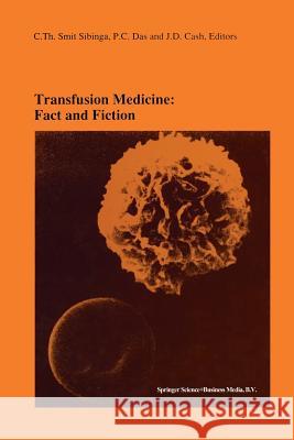 Transfusion Medicine: Fact and Fiction: Proceedings of the Sixteenth International Symposium on Blood Transfusion, Groningen 1991, Organized by the Re Smit Sibinga, C. Th 9781461365549 Springer - książka