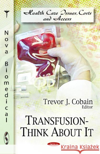 Transfusion: Think About It Trevor J Cobain 9781616689698 Nova Science Publishers Inc - książka