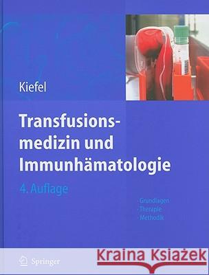 Transfusionsmedizin Und Immunhämatologie: Grundlagen - Therapie - Methodik Kiefel, Volker 9783642127649 Not Avail - książka