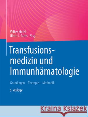 Transfusionsmedizin Und Immunh?matologie: Grundlagen - Therapie - Methodik Volker Kiefel Ulrich J. Sachs 9783662718247 Springer - książka