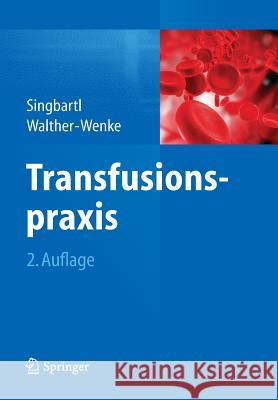 Transfusionspraxis Singbartl, Günter; Walther-Wenke, Gabriele 9783642554278 Springer, Berlin - książka