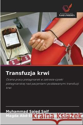 Transfuzja krwi Saied Saif, Muhammad, Mamdouh Al-Mezaien, Magda Abd-El Aziz 9786208797317 Wydawnictwo Nasza Wiedza - książka