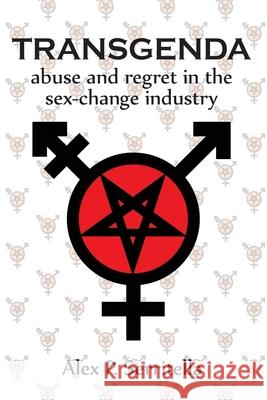 Transgenda - Abuse and Regret in the Sex-Change Industry ([transgender non-fiction) Serritella, Alex P. 9781634983556 Bookstand Publishing - książka