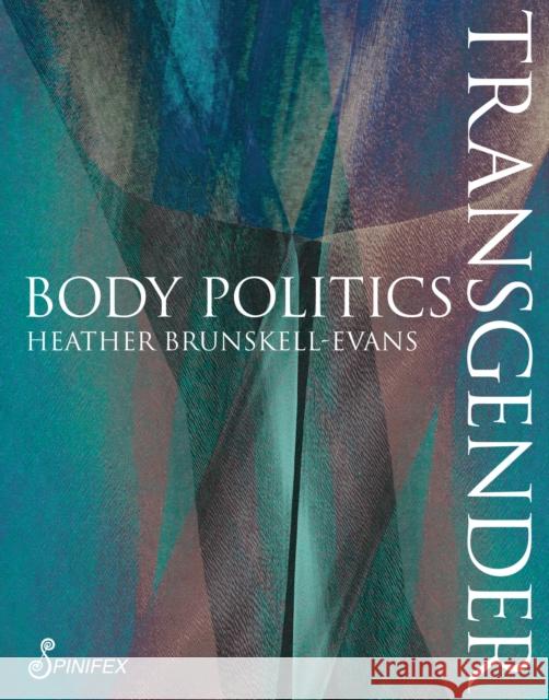 Transgender Body Politics Heather Brunskell-Evans 9781925950229 Spinifex Press - książka