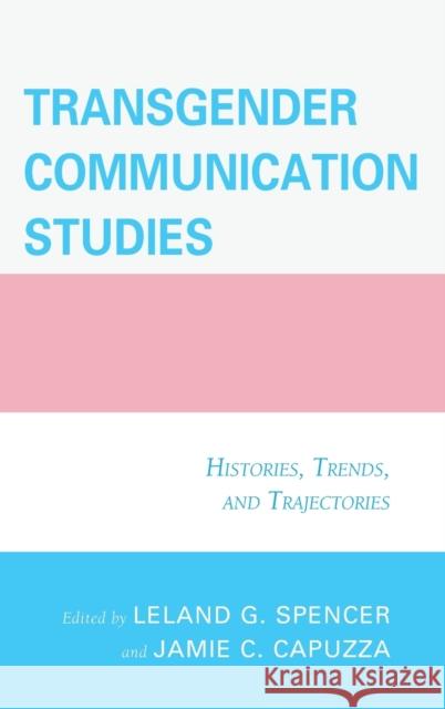 Transgender Communication Studies: Histories, Trends, and Trajectories Capuzza, Jamie C. 9781498500050 Lexington Books - książka