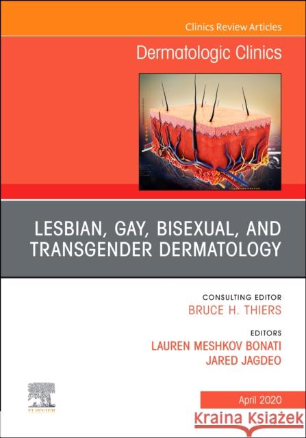 Transgender Dermatology, an Issue of Dermatologic Clinics Lauren Meshkov Bonati Jared Jagdeo 9780323711272 Elsevier - książka