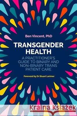 Transgender Health: A Practitioner's Guide to Binary and Non-Binary Trans Patient Care Benjamin Vincent 9781785922015 Jessica Kingsley Publishers - książka