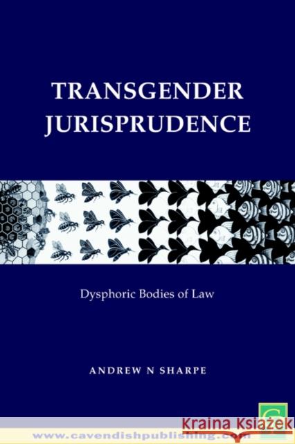 Transgender Jurisprudence: Dysphoric Bodies of Law Sharpe, Alex 9780415425278 CAVENDISH PUBLISHING LTD - książka