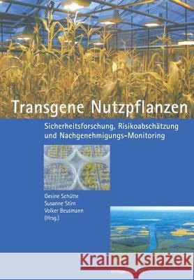 Transgene Nutzpflanzen: Sicherheitsforschung, Risikoabschätzung Und Nachgenehmigungs-Monitoring Schütte, Gesine 9783764364755 Birkhauser - książka