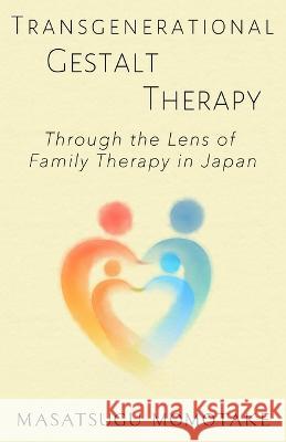 Transgenerational Gestalt Therapy: Through the Lens of Family Therapy in Japan Masatsugu Momotake 9781957917009 Glass Spider Publishing - książka