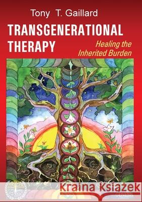 Transgenerational Therapy: Healing the Inherited Burden Tony T. Gaillard 9782940540426 Genesis Editions - książka