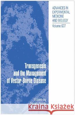 Transgenesis and the Management of Vector-Borne Disease Serap Aksoy 9780387782249 Springer Science+Business Media - książka