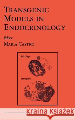 Transgenic Models in Endocrinology Maria G. Castro Maria Castro 9780792373445 Springer Netherlands - książka