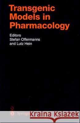 Transgenic Models in Pharmacology S. Offermanns L. Hein Stefan Offermanns 9783540001096 Springer - książka