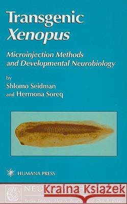 Transgenic Xenopus: Microinjection Methods and Developmental Neurobiology Seidman, Shlomo 9780896034570 Humana Press - książka