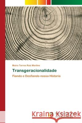 Transgeracionalidade Torres Ruiz Martins, Maira 9786202175814 Novas Edicioes Academicas - książka