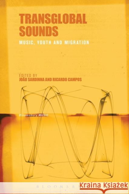 Transglobal Sounds: Music, Youth and Migration Joao Sardinha Ricardo Campos 9781501340208 Bloomsbury Academic - książka