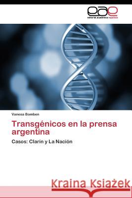 Transgénicos en la prensa argentina Bomben Vanesa 9783844338867 Editorial Academica Espanola - książka