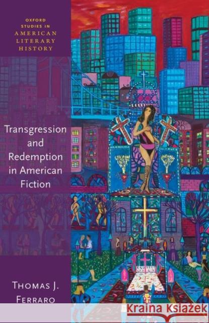 Transgression & Redemption in American Fiction Thomas J. Ferraro 9780198863052 Oxford University Press, USA - książka