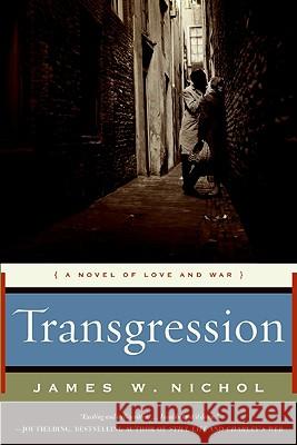Transgression: A Novel of Love and War James W. Nichol 9780061782312 Harper Paperbacks - książka