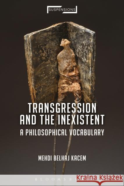 Transgression and the Inexistent: A Philosophical Vocabulary Kacem, Mehdi Belhaj 9781472534934 Bloomsbury Academic - książka