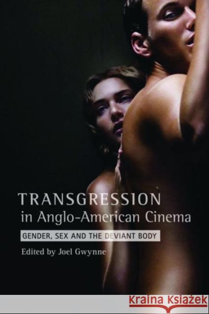 Transgression in Anglo-American Cinema: Gender, Sex, and the Deviant Body Joel Gwynne 9780231176040 Wallflower Press - książka