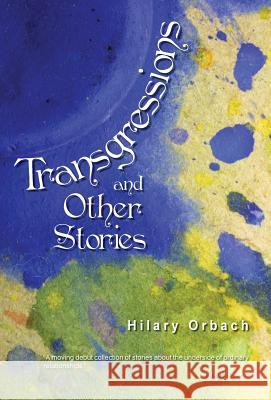 Transgressions and Other Stories Hilary Orbach 9781475980479 iUniverse.com - książka