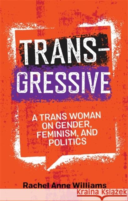 Transgressive: A Trans Woman on Gender, Feminism, and Politics Williams, Rachel Anne 9781785926471 Jessica Kingsley Publishers - książka