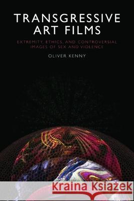 Transgressive Art Films Oliver Kenny 9781474483933 Edinburgh University Press - książka