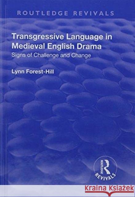 Transgressive Language in Medieval English Drama: Signs of Challenge and Change Forest-Hill, Lynn 9781138718739  - książka