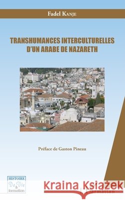 Transhumances interculturelles d'un Arabe de Nazareth Kanje Fadel                              9782343102023 Editions L'Harmattan - książka