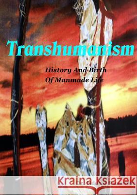Transhumanism: History And Birth Of Manmade Life Roseman, Hilarie 9781326422264 Lulu.com - książka