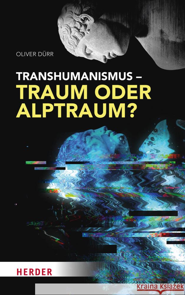 Transhumanismus - Traum oder Alptraum? Dürr, Oliver 9783451397530 Herder, Freiburg - książka