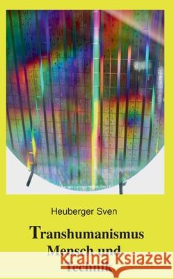 Transhumanismus Mensch und Technik Sven Heuberger 9783749499830 Books on Demand - książka