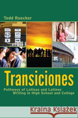 Transiciones: Pathways of Latinas and Latinos Writing in High School and College Todd Christopher Ruecker 9780874219753 Utah State University Press - książka