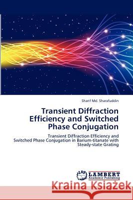 Transient Diffraction Efficiency and Switched Phase Conjugation Sharif M 9783659185038 LAP Lambert Academic Publishing - książka