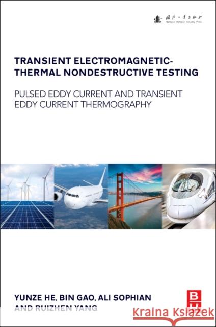 Transient Electromagnetic-Thermal Nondestructive Testing: Pulsed Eddy Current and Transient Eddy Current Thermography Yunze He Bin Gao Ali Sophian 9780128127872 Butterworth-Heinemann - książka