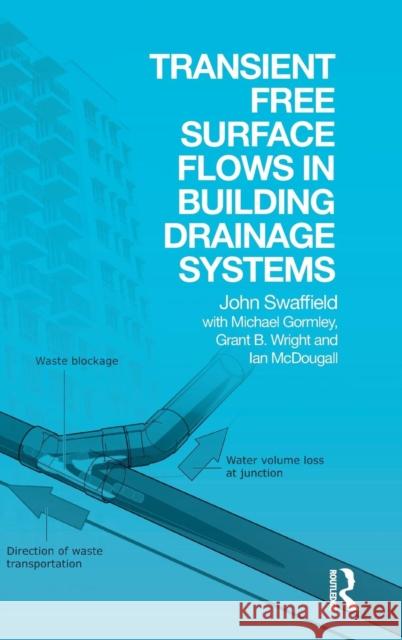 Transient Free Surface Flows in Building Drainage Systems John A. Swaffield J. A. Swaffield 9780415589154 Routledge - książka