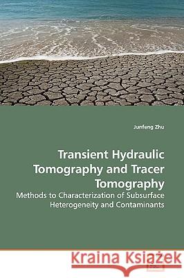 Transient Hydraulic Tomography and Tracer Tomography Junfeng Zhu 9783639159400 VDM Verlag - książka
