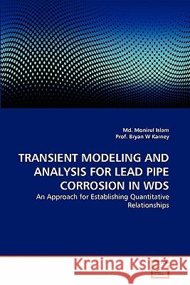 Transient Modeling and Analysis for Lead Pipe Corrosion in Wds MD Monirul Islam, Prof Bryan W Karney 9783639348323 VDM Verlag - książka