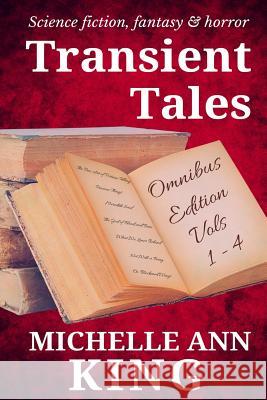 Transient Tales Omnibus: Volumes 1-4 Michelle Ann King 9781517012540 Createspace Independent Publishing Platform - książka