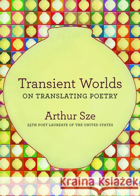 Transient Worlds: On Translating Poetry Arthur Sze 9781556597329 Copper Canyon Press - książka