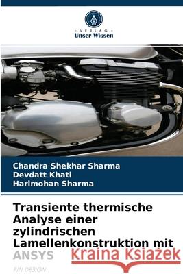 Transiente thermische Analyse einer zylindrischen Lamellenkonstruktion mit ANSYS Chandra Shekhar Sharma, Devdatt Khati, Harimohan Sharma 9786204069227 Verlag Unser Wissen - książka