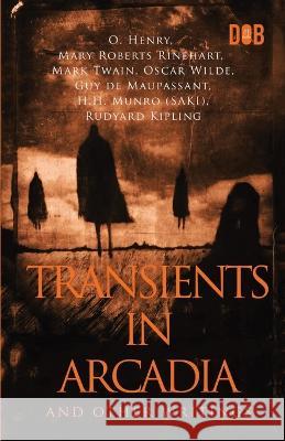 Transients In Arcadia and Other Writings O. Henry 9788196162382 Delhi Open Books - książka