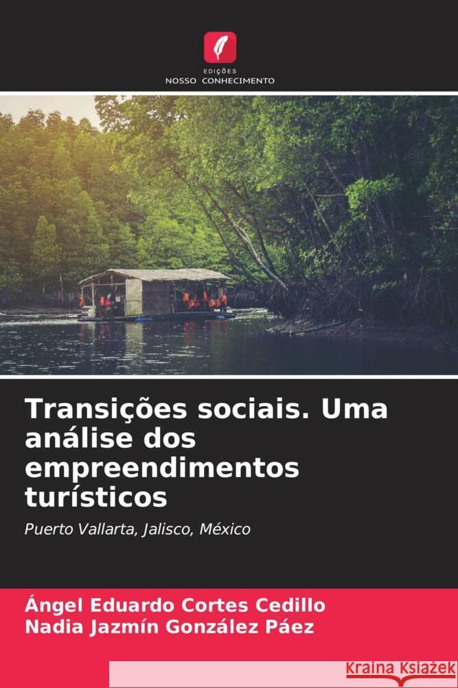 Transições sociais. Uma análise dos empreendimentos turísticos Cortes Cedillo, Ángel Eduardo, González Páez, Nadia Jazmín 9786206589457 Edições Nosso Conhecimento - książka