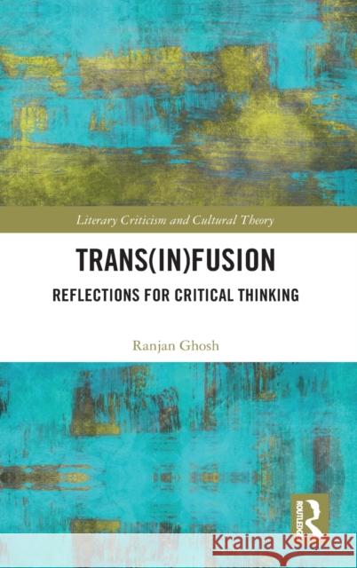 Trans(in)Fusion: Reflections for Critical Thinking Ranjan Ghosh 9780367564087 Routledge - książka
