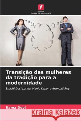 Transição das mulheres da tradição para a modernidade Devi, Rama 9786206816461 Edições Nosso Conhecimento - książka