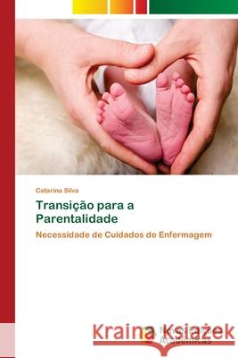 Transição para a Parentalidade Silva, Catarina 9786202185707 Novas Edicioes Academicas - książka